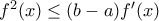 f^{2}(x)\leq (b-a)f'(x)