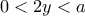 0<2y<a