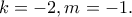 k=-2,m=-1. k=-2,m=-1.