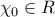 \chi _{0}\in R