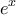 \displaystyle{{{e^x}}}