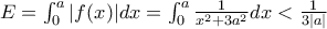 E=\int_{0}^{a}{\left|f(x) \right|}dx=\int_{0}^{a}{\frac{1}{x^{2}+3a^{2}}}dx<\frac{1}{3\left|a \right|}