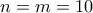 n=m=10