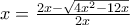 x=\frac{2x-\sqrt{4x^2-12x}}{2x}