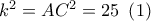 {k^2} = A{C^2} = 25\,\,\left( 1 \right)