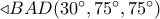 \triangleleft BAD({30^ \circ }{,75^ \circ }{,75^ \circ })