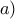 \displaystyle{\left. a \right)\,}