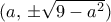 (a, \, \pm \sqrt {9-a^2})