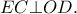 \displaystyle{EC \bot OD}.