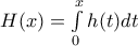 H(x)=\int\limits_{0}^{x}{h(t)dt}