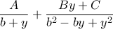 \displaystyle \frac {A}{b+y} + \frac {By+C}{b^2-by+y^2}