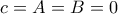 c=A=B=0