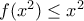 f(x^2)\leq x^2
