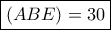 \boxed{(ABE)=30}