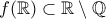 f(\mathbb{R}) \subset\mathbb{R}\setminus \mathbb{Q}