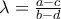 \lambda=\frac{a-c}{b-d}