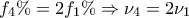\displaystyle{{f_4}\%  = 2{f_1}\%  \Rightarrow {\nu_4} = 2{\nu_1}}