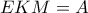 EKM=A
