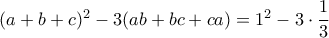 (a+b+c)^2-3(ab+bc+ca)=1^2-3\cdot \dfrac{1}{3}
