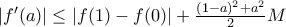|f'(a)|\leq |f(1)-f(0)|+\frac{(1-a)^2+a^2}{2}M