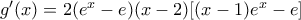 g'(x)=2(e^x - e)(x-2)[(x-1)e^x - e]