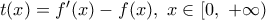 t(x)={f}'(x)-f(x),\,\,x\in [0,\,\,+\infty )
