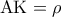 {\rm A}{\rm K} = \rho