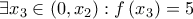 \displaystyle{\exists {x_3} \in \left( {0,{x_2}} \right):f\left( {{x_3}} \right) = 5}