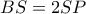 BS=2SP