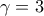 \displaystyle{\gamma=3}