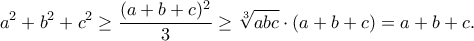 \displaystyle{a^2+b^2+c^2\geq\frac{(a+b+c)^2}{3}\geq\sqrt[3]{abc}\cdot (a+b+c)=a+b+c.}