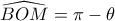  \displaystyle \widehat {BOM} = \pi  - \theta 