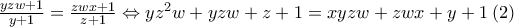 \frac{yzw+1}{y+1}=\frac{zwx+1}{z+1} \Leftrightarrow yz^2w+yzw+z+1=xyzw+zwx+y+1 \:(2)