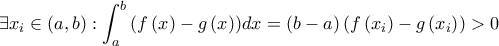 \displaystyle \exists x_{i} \in \left(a,b  \right):\int_{a}^{b}{\left(f\left(x \right)-g\left(x \right) \right)}dx=\left(b-a \right)\left(f\left(x_{i} \right)-g\left(x_{i} \right) \right)>0