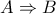 A\Rightarrow B