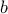 b 