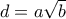 d=a\sqrt{b}