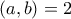 (a,b)=2