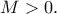 M>0.