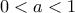 0< a< 1