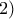 2)