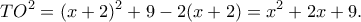 \displaystyle T{O^2} = {(x + 2)^2} + 9 - 2(x + 2) = {x^2} + 2x + 9.