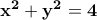 \bf x^2+y^2=4