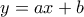 \displaystyle y = ax + b
