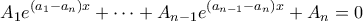 \displaystyle  A_1e^{(a_1-a_n)x} + \cdots + A_{n-1}e^{(a_{n-1} - a_n)x} + A_n = 0