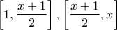 \displaystyle{\left[1,\frac{x+1}{2} \right],\left[\frac{x+1}{2},x \right]}