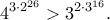 \displaystyle{4^{3\cdot 2^{26}}>3^{2\cdot 3^{16}}.} \displaystyle{4^{3\cdot 2^{26}}>3^{2\cdot 3^{16}}.}